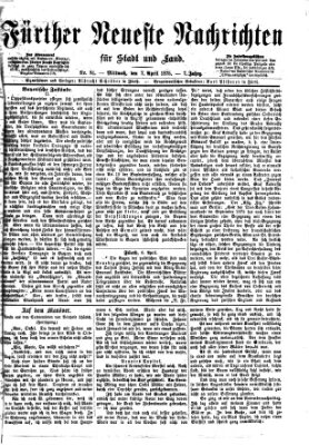 Fürther neueste Nachrichten für Stadt und Land (Fürther Abendzeitung) Mittwoch 7. April 1875