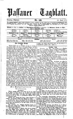 Passauer Tagblatt Dienstag 22. Juni 1875