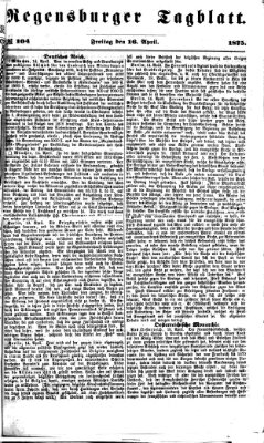 Regensburger Tagblatt Freitag 16. April 1875