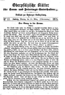 Oberpfälzische Blätter für Sonn- und Feiertags-Unterhaltung (Amberger Volks-Zeitung für Stadt und Land) Montag 29. März 1875