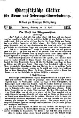 Oberpfälzische Blätter für Sonn- und Feiertags-Unterhaltung (Amberger Volks-Zeitung für Stadt und Land) Sonntag 11. April 1875