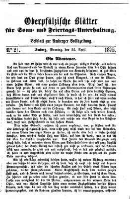 Oberpfälzische Blätter für Sonn- und Feiertags-Unterhaltung (Amberger Volks-Zeitung für Stadt und Land) Sonntag 25. April 1875