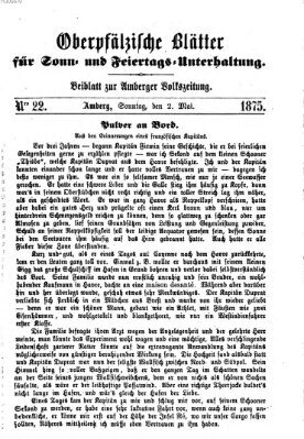 Oberpfälzische Blätter für Sonn- und Feiertags-Unterhaltung (Amberger Volks-Zeitung für Stadt und Land) Sonntag 2. Mai 1875