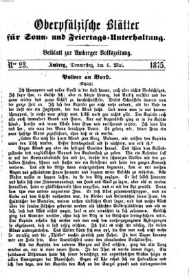 Oberpfälzische Blätter für Sonn- und Feiertags-Unterhaltung (Amberger Volks-Zeitung für Stadt und Land) Donnerstag 6. Mai 1875