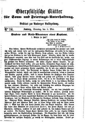 Oberpfälzische Blätter für Sonn- und Feiertags-Unterhaltung (Amberger Volks-Zeitung für Stadt und Land) Sonntag 9. Mai 1875