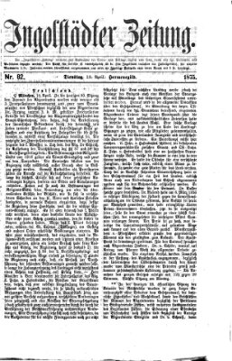 Ingolstädter Zeitung (Neue Ingolstädter Zeitung) Dienstag 13. April 1875