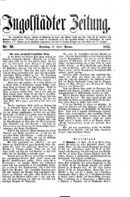 Ingolstädter Zeitung (Neue Ingolstädter Zeitung) Dienstag 20. April 1875