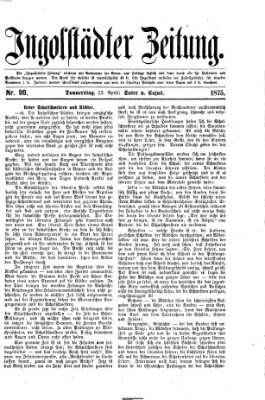 Ingolstädter Zeitung (Neue Ingolstädter Zeitung) Donnerstag 22. April 1875