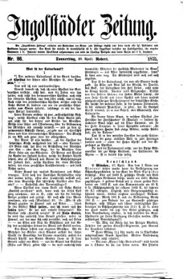 Ingolstädter Zeitung (Neue Ingolstädter Zeitung) Donnerstag 29. April 1875