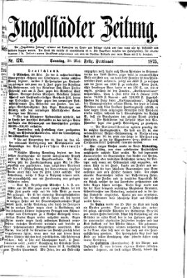 Ingolstädter Zeitung (Neue Ingolstädter Zeitung) Sonntag 30. Mai 1875