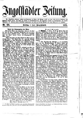 Ingolstädter Zeitung (Neue Ingolstädter Zeitung) Freitag 4. Juni 1875