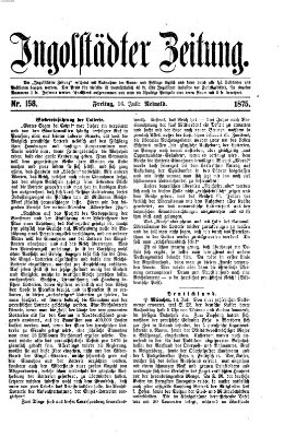 Ingolstädter Zeitung (Neue Ingolstädter Zeitung) Freitag 16. Juli 1875