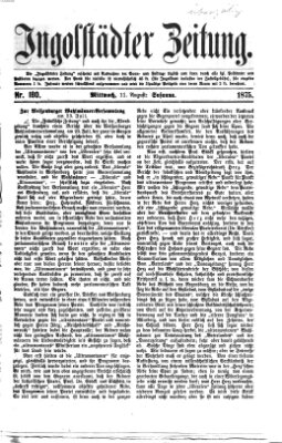 Ingolstädter Zeitung (Neue Ingolstädter Zeitung) Mittwoch 11. August 1875