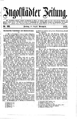 Ingolstädter Zeitung (Neue Ingolstädter Zeitung) Freitag 20. August 1875