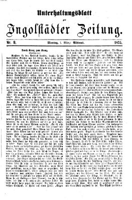 Ingolstädter Zeitung. Unterhaltungsblatt zur Ingolstädter Zeitung (Neue Ingolstädter Zeitung) Montag 1. März 1875