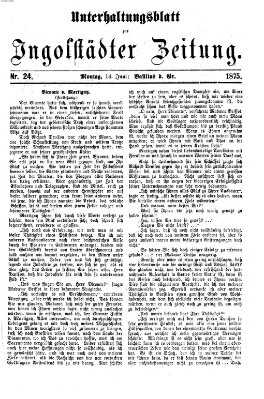 Ingolstädter Zeitung. Unterhaltungsblatt zur Ingolstädter Zeitung (Neue Ingolstädter Zeitung) Montag 14. Juni 1875