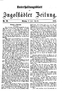 Ingolstädter Zeitung. Unterhaltungsblatt zur Ingolstädter Zeitung (Neue Ingolstädter Zeitung) Montag 28. Juni 1875