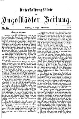 Ingolstädter Zeitung. Unterhaltungsblatt zur Ingolstädter Zeitung (Neue Ingolstädter Zeitung) Montag 9. August 1875