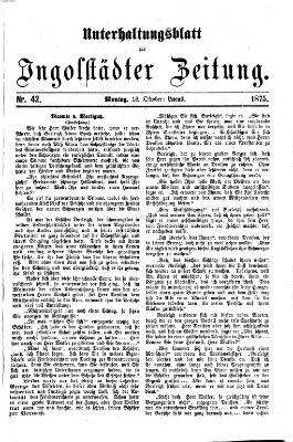 Ingolstädter Zeitung. Unterhaltungsblatt zur Ingolstädter Zeitung (Neue Ingolstädter Zeitung) Montag 18. Oktober 1875