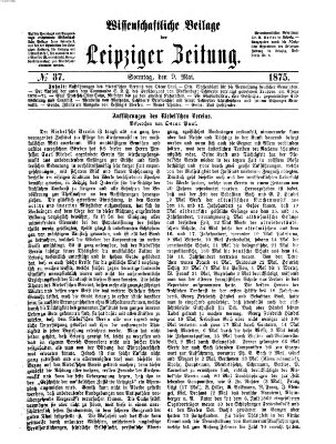 Leipziger Zeitung. Wissenschaftliche Beilage (Leipziger Zeitung) Sonntag 9. Mai 1875