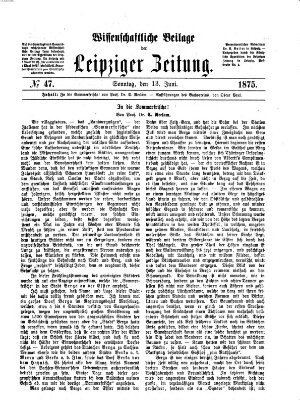 Leipziger Zeitung. Wissenschaftliche Beilage (Leipziger Zeitung) Sonntag 13. Juni 1875