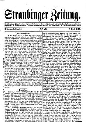 Straubinger Zeitung Mittwoch 7. April 1875