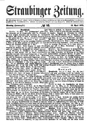 Straubinger Zeitung Dienstag 13. April 1875