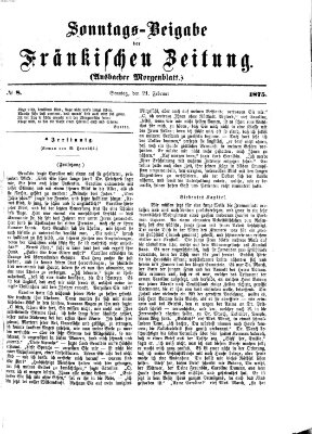 Fränkische Zeitung. Sonntags-Beigabe der Fränkischen Zeitung (Ansbacher Morgenblatt) (Ansbacher Morgenblatt) Sonntag 21. Februar 1875