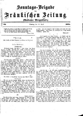 Fränkische Zeitung. Sonntags-Beigabe der Fränkischen Zeitung (Ansbacher Morgenblatt) (Ansbacher Morgenblatt) Sonntag 18. April 1875