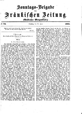 Fränkische Zeitung. Sonntags-Beigabe der Fränkischen Zeitung (Ansbacher Morgenblatt) (Ansbacher Morgenblatt) Sonntag 27. Juni 1875