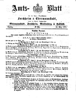 Amtsblatt für die Königlichen Bezirksämter Forchheim und Ebermannstadt sowie für die Königliche Stadt Forchheim Samstag 20. März 1875