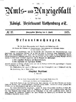 Amts- und Anzeigenblatt für das Königliche Bezirksamt Rothenburg o.T. (Amts- und Anzeigenblatt für die Stadt und das Königl. Bezirksamt Rothenburg) Montag 5. April 1875