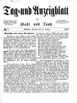 Tag- und Anzeigblatt für Stadt und Land (Tagblatt für die Städte Dillingen, Lauingen, Höchstädt, Wertingen und Gundelfingen) Sonntag 10. Januar 1875