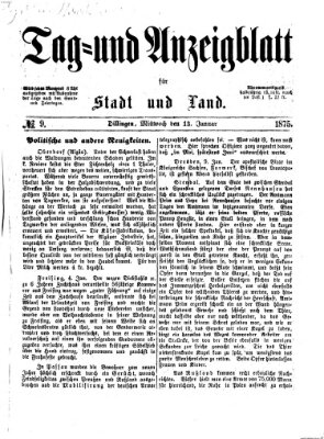 Tag- und Anzeigblatt für Stadt und Land (Tagblatt für die Städte Dillingen, Lauingen, Höchstädt, Wertingen und Gundelfingen) Mittwoch 13. Januar 1875