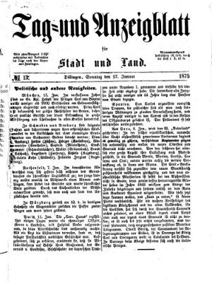 Tag- und Anzeigblatt für Stadt und Land (Tagblatt für die Städte Dillingen, Lauingen, Höchstädt, Wertingen und Gundelfingen) Sonntag 17. Januar 1875