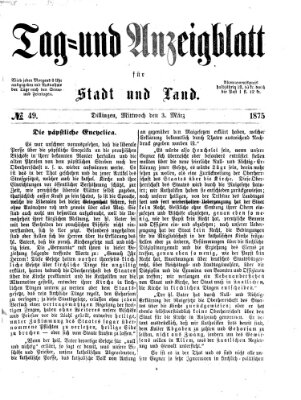 Tag- und Anzeigblatt für Stadt und Land (Tagblatt für die Städte Dillingen, Lauingen, Höchstädt, Wertingen und Gundelfingen) Mittwoch 3. März 1875