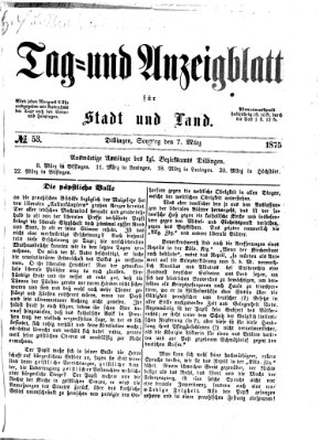 Tag- und Anzeigblatt für Stadt und Land (Tagblatt für die Städte Dillingen, Lauingen, Höchstädt, Wertingen und Gundelfingen) Sonntag 7. März 1875