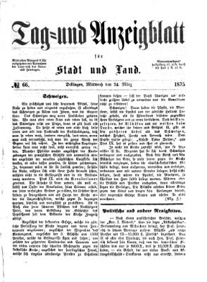 Tag- und Anzeigblatt für Stadt und Land (Tagblatt für die Städte Dillingen, Lauingen, Höchstädt, Wertingen und Gundelfingen) Mittwoch 24. März 1875