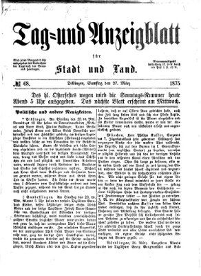 Tag- und Anzeigblatt für Stadt und Land (Tagblatt für die Städte Dillingen, Lauingen, Höchstädt, Wertingen und Gundelfingen) Samstag 27. März 1875