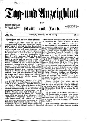 Tag- und Anzeigblatt für Stadt und Land (Tagblatt für die Städte Dillingen, Lauingen, Höchstädt, Wertingen und Gundelfingen) Sonntag 28. März 1875