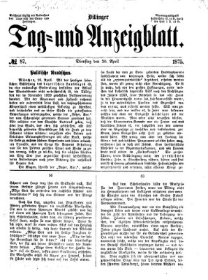 Dillinger Tag- und Anzeigeblatt (Tagblatt für die Städte Dillingen, Lauingen, Höchstädt, Wertingen und Gundelfingen) Dienstag 20. April 1875