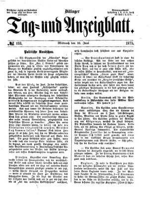 Dillinger Tag- und Anzeigeblatt (Tagblatt für die Städte Dillingen, Lauingen, Höchstädt, Wertingen und Gundelfingen) Mittwoch 16. Juni 1875