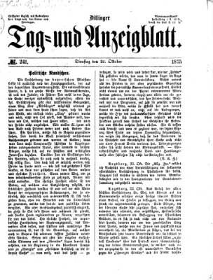 Dillinger Tag- und Anzeigeblatt (Tagblatt für die Städte Dillingen, Lauingen, Höchstädt, Wertingen und Gundelfingen) Dienstag 26. Oktober 1875