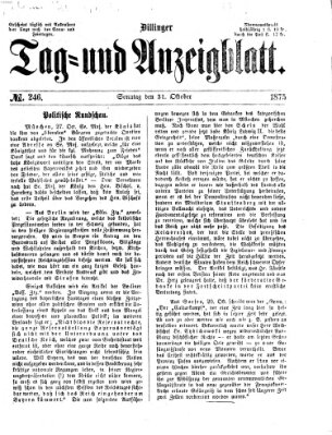 Dillinger Tag- und Anzeigeblatt (Tagblatt für die Städte Dillingen, Lauingen, Höchstädt, Wertingen und Gundelfingen) Sonntag 31. Oktober 1875