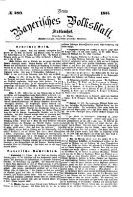 Neues bayerisches Volksblatt Dienstag 12. Oktober 1875