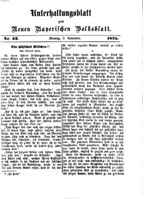 Neues bayerisches Volksblatt. Unterhaltungsblatt (Neues bayerisches Volksblatt) Montag 8. November 1875