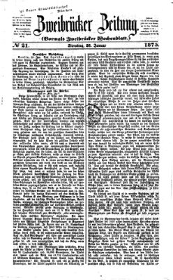 Zweibrücker Zeitung (Zweibrücker Wochenblatt) Dienstag 26. Januar 1875