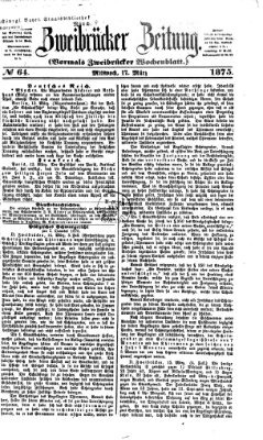 Zweibrücker Zeitung (Zweibrücker Wochenblatt) Mittwoch 17. März 1875