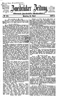 Zweibrücker Zeitung (Zweibrücker Wochenblatt) Samstag 24. April 1875