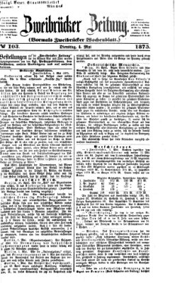 Zweibrücker Zeitung (Zweibrücker Wochenblatt) Dienstag 4. Mai 1875